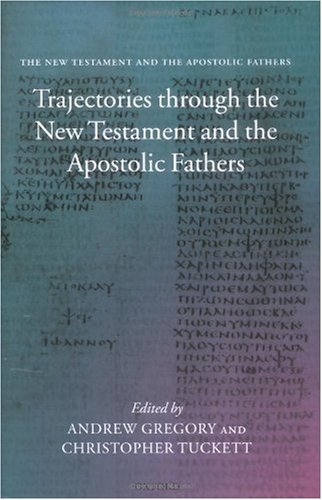 Trajectories through the New Testament and the Apostolic Fathers