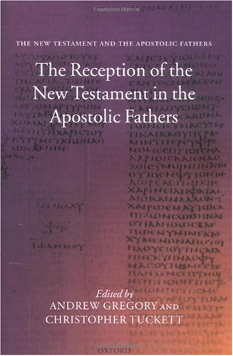 The reception of the New Testament in the Apostolic Fathers