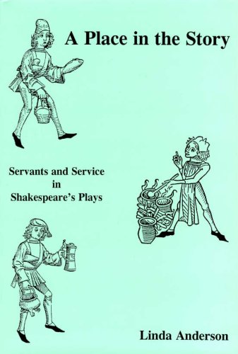 A place in the story : servants and service in Shakespeare's plays