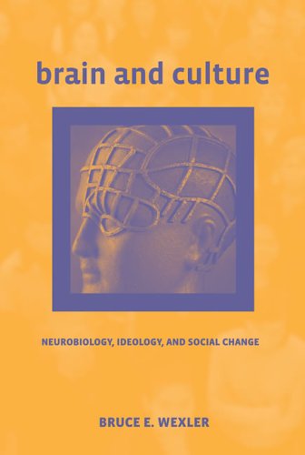 Brain and culture neurobiology, ideology, and social change