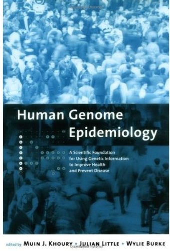 Human genome epidemiology : a scientific foundation for using genetic information to improve health and prevent disease