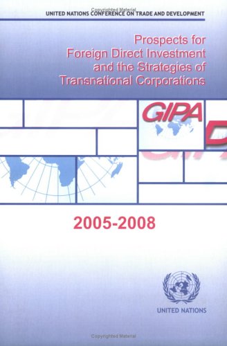 Prospects for foreign direct investment and the strategies of transnational corporations, 2005-2008.