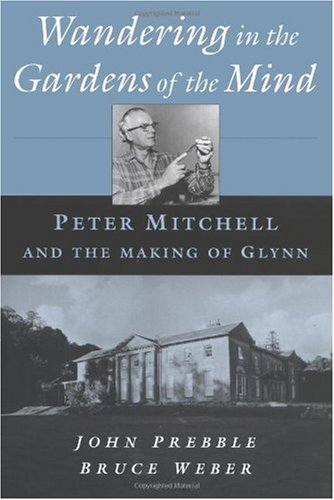 Wandering in the gardens of the mind : Peter Mitchell and the making of Glynn