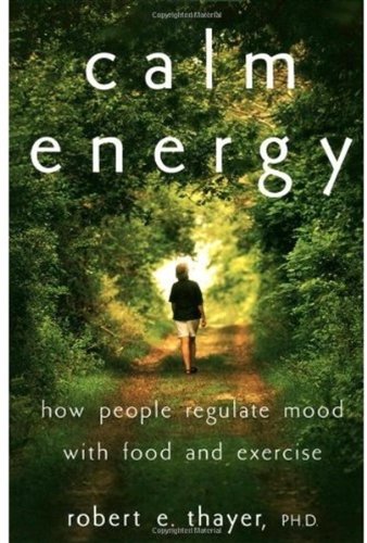 Calm Energy: How People Regulate Mood with Food and Exercise