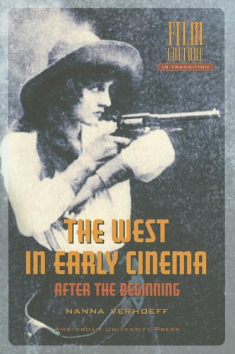 West in Early Cinema: After the Beginning (Film culture in transition).