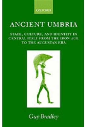 Ancient Umbria ' State, Culture, and Identity in Central Italy from the Iron Age to the Augustan Era'