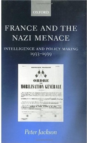 France and the Nazi menace : intelligence and policy making, 1933-1939