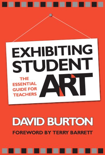 Exhibiting student art : the essential guide for teachers