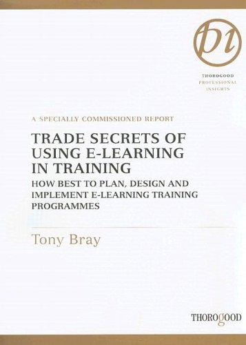 Trade secrets of using e-learning in training : how best to plan, design and implement e-learning training programmes