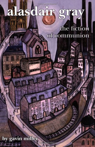 Alasdair Gray : the fiction of communion