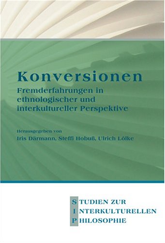 Konversionen: Fremderfahrungen in ethnologischer und interkultureller Perspektive.