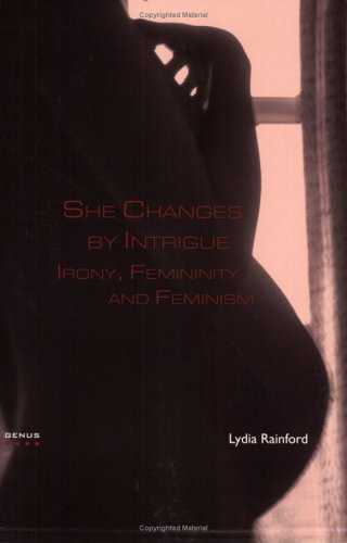 She changes by intrigue : irony, femininity and feminism