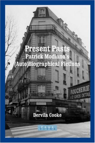 Present Pasts: Patrick Modiano's (Auto)biographical Fictions.