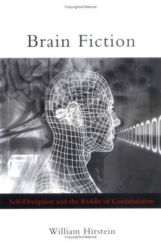 Brain fiction : self-deception and the riddle of confabulation