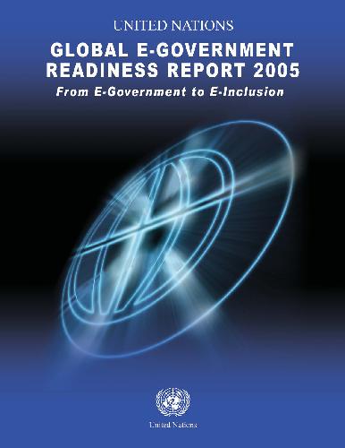 UN global e-government readiness report 2005 : from e-government to e-inclusion.