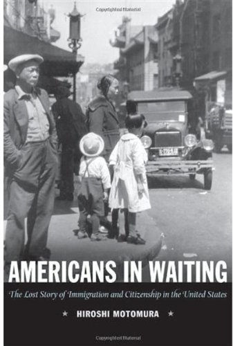 Americans in waiting : the lost story of immigration and citizenship in the United States