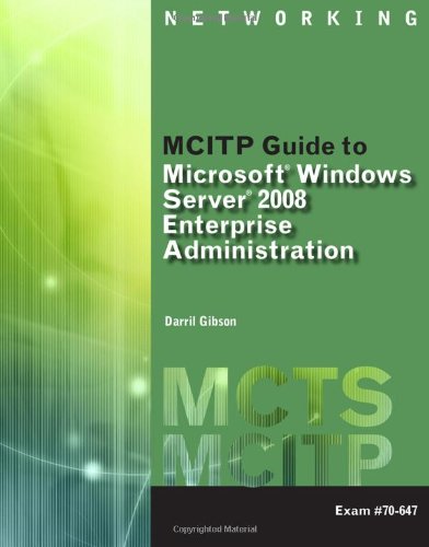 MCITP Guide to Microsoft Windows Server 2008, Enterprise Administration (exam # 70-647) (Mcts)