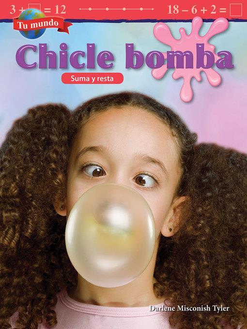 Tu mundo: Chicle bomba: Suma y resta (Your World: Bubblegum: Addition and Subtraction)