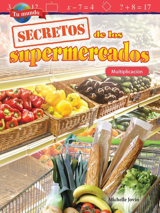 Tu mundo: Secretos de los supermercados: Multiplicación (Your World: Shopping Secrets: Multiplication)