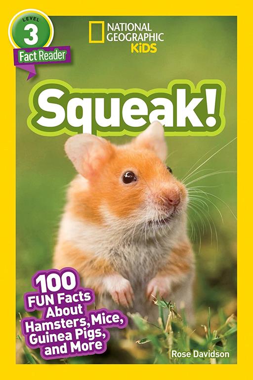 National Geographic Readers: Squeak! (L3): 100 Fun Facts About Hamsters, Mice, Guinea Pigs, and More