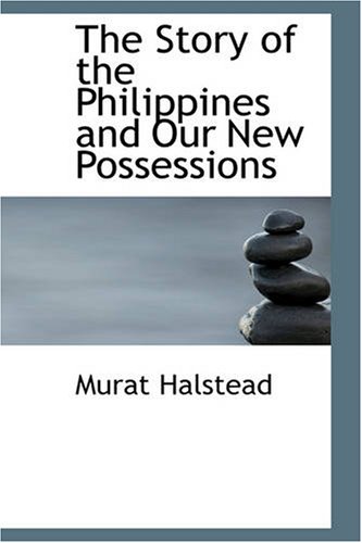 The Story of the Philippines and Our New Possessions