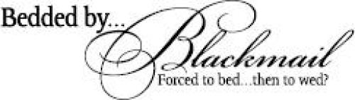 Willingly Bedded, Forcibly Wedded