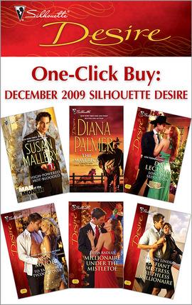 December 2009 Silhouette Desire: High-Powered, Hot-Blooded\The Maverick\Lone Star Seduction\To Tame Her Tycoon Lover\Millionaire Under the Mistletoe\Defiant Mistress, Ruthless Millionaire