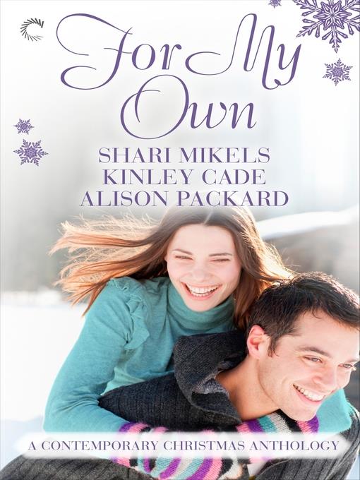 For My Own: A Contemporary Christmas Anthology: A Christmas for Carrie\Christmas Curveball\Kissing Her Scrooge