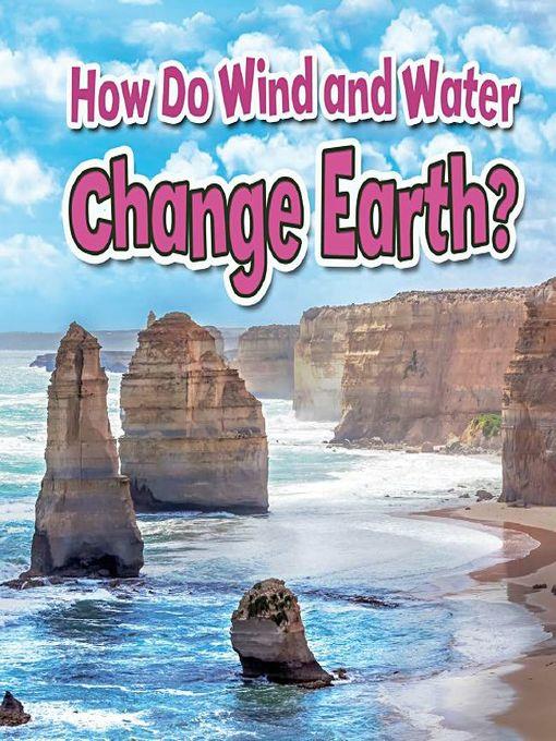 How Do Wind and Water Change Earth?