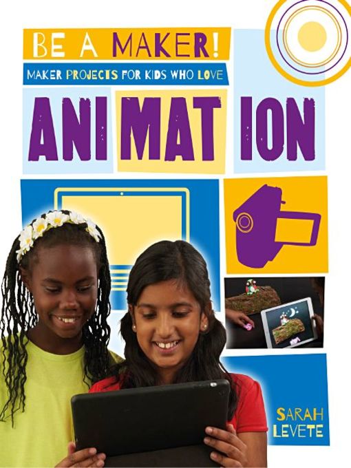 Maker Projects for Kids Who Love Animation