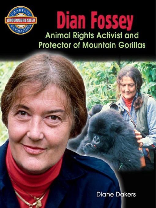 Dian Fossey: Animal Rights Activist and Protector of Mountain Gorillas