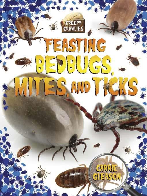 Feasting Bedbugs, Mites, and Ticks