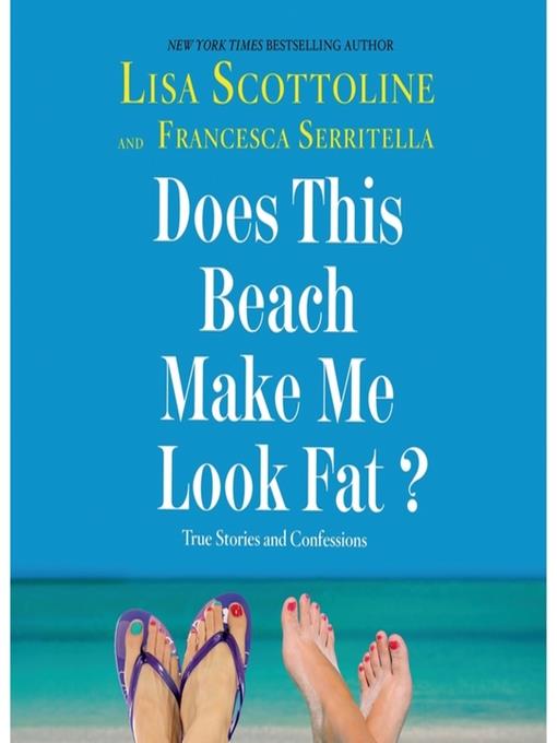 Does This Beach Make Me Look Fat?--True Stories and Confessions