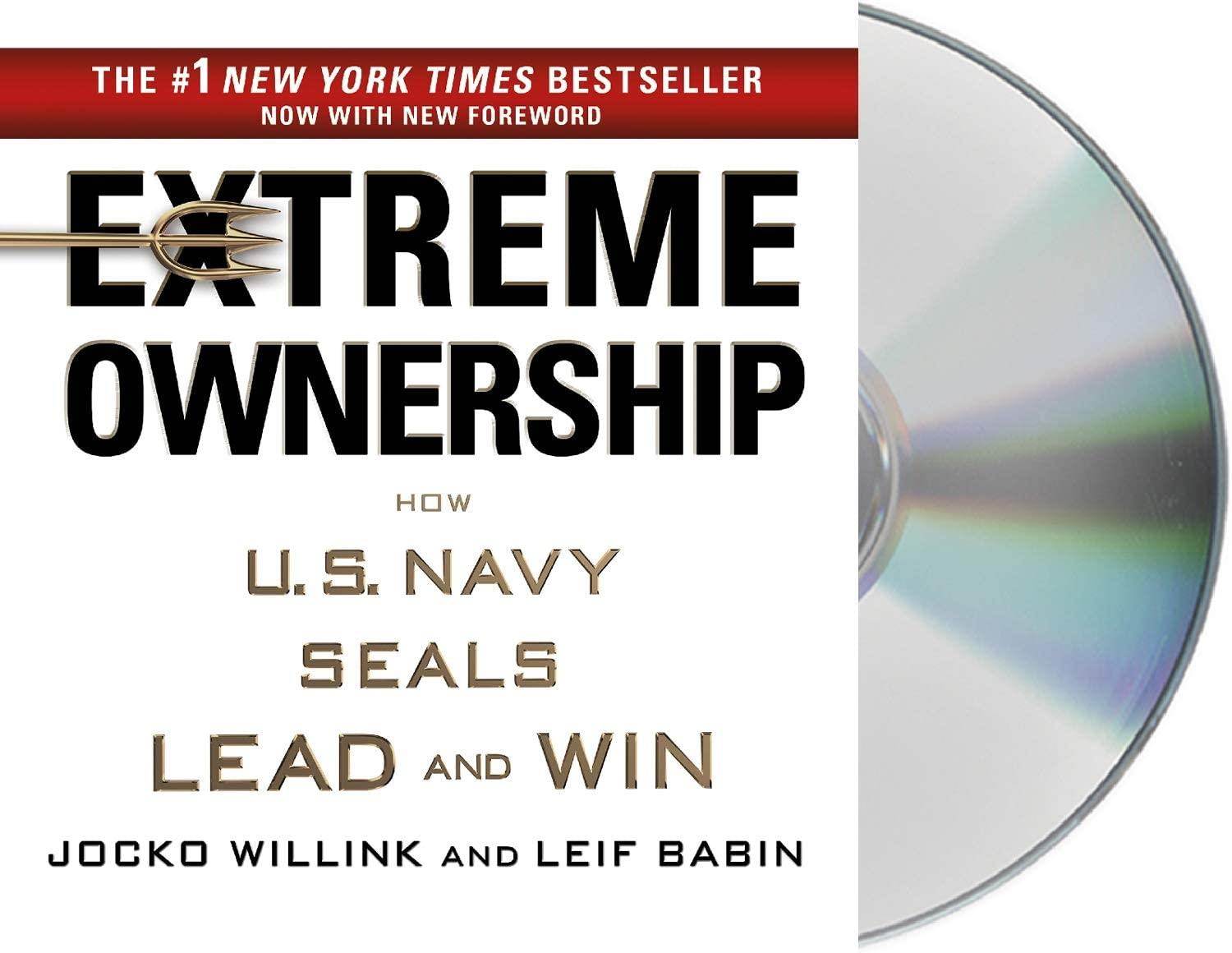 Extreme Ownership (How U.S. Navy SEALS Lead and Win)