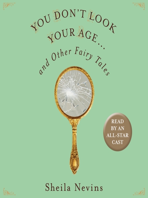 You Don't Look Your Age...and Other Fairy Tales