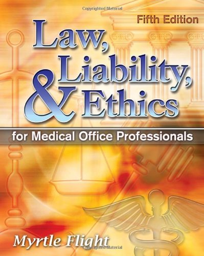 Law, Liability, and Ethics for Medical Office Professionals