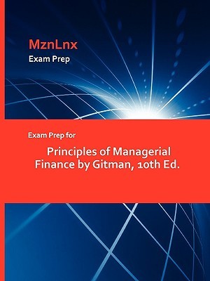 Exam Prep for Principles of Managerial Finance by Gitman, 10th Ed