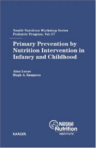 Primary Prevention by Nutrition Intervention in Infancy and Childhood. Nestle Nutrition Workshop Series. Pediatric Program, Vol.57