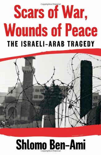 Scars of war, wounds of peace : the Israeli-Arab tragedy