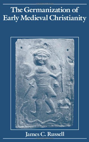 The Germanization of early medieval Christianity : a sociohistorical approach to religious transformation