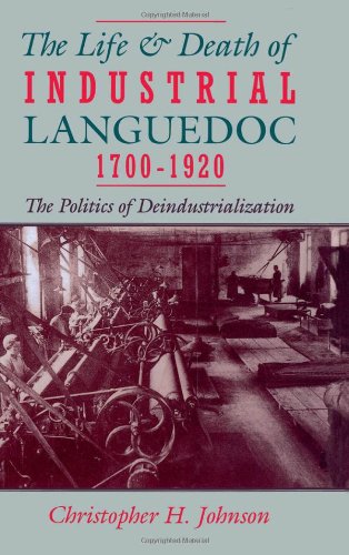 The Life and Death of Industrial Languedoc, 1700-1920