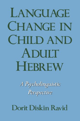 Language change in child and adult Hebrew : a psycholinguistic perspective