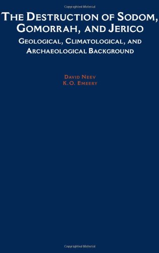 The destruction of Sodom, Gomorrah, and Jericho : geological, climatological, and archaeological background