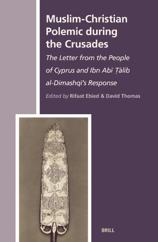 Muslim-Christian polemic during the Crusades : the letter from the people of Cyprus and Ibn Abī Ṭālib al-Dimashqī's response