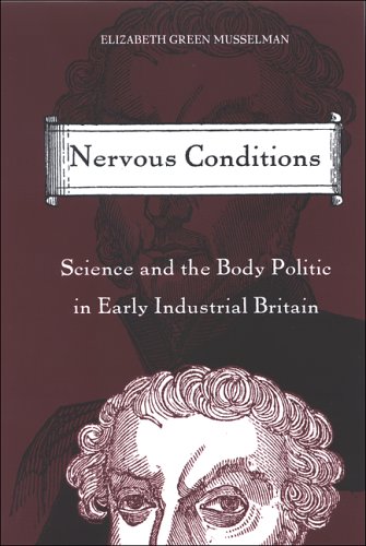 Nervous Conditions : Science and the Body Politic in Early Industrial Britain