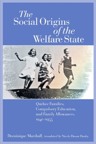 The social origins of the welfare state : Québec families, compulsory education, and family allowances, 1940-1955