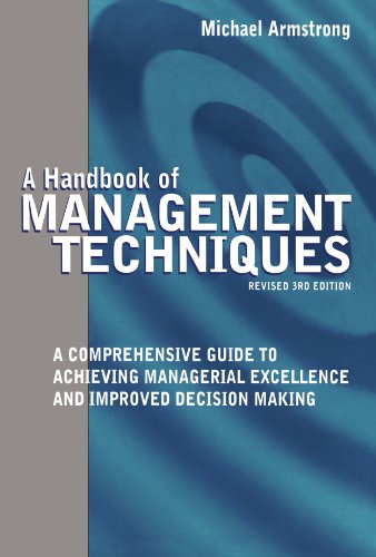 Handbook of Management Techniques : a Comprehensive Guide To Achieving Managerial Excellence and Improved Decision Making.