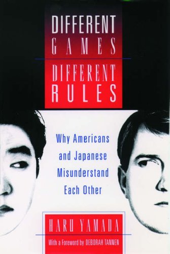 Different games, different rules : why Americans and Japanese misunderstand each other