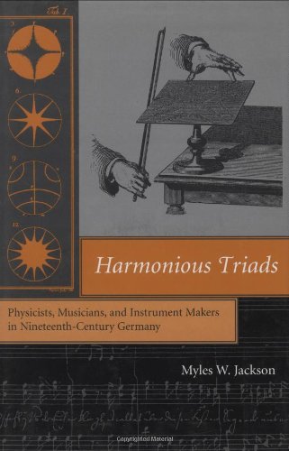 Harmonious triads : physicists, musicians, and instrument makers in nineteenth-century Germany