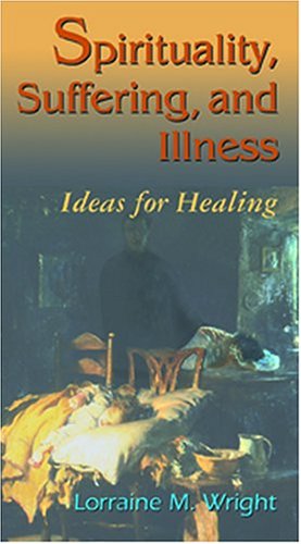 Spirituality, suffering, and illness : ideas for healing